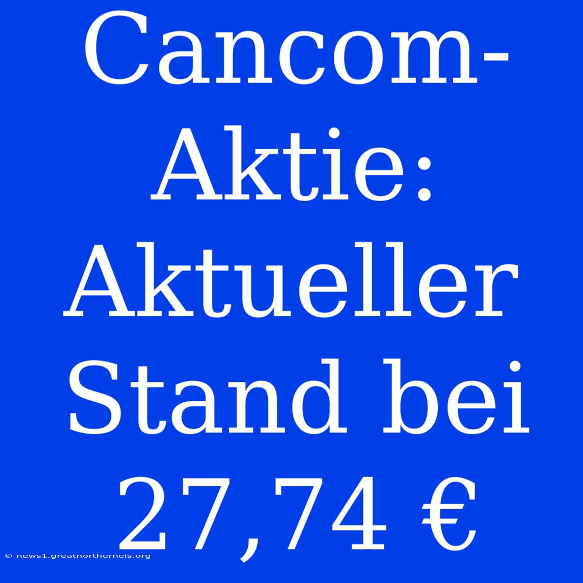 Cancom-Aktie: Aktueller Stand Bei 27,74 €