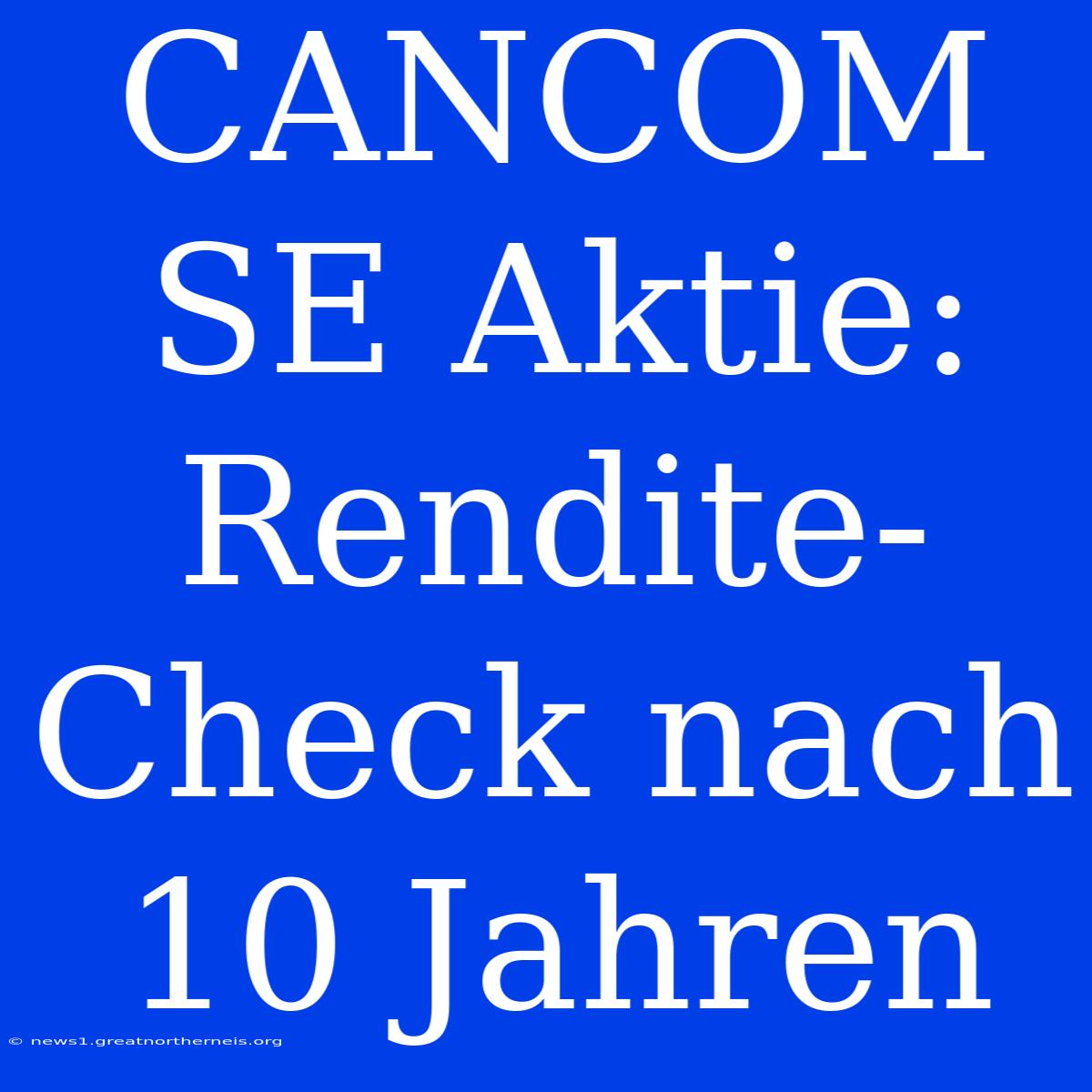 CANCOM SE Aktie: Rendite-Check Nach 10 Jahren