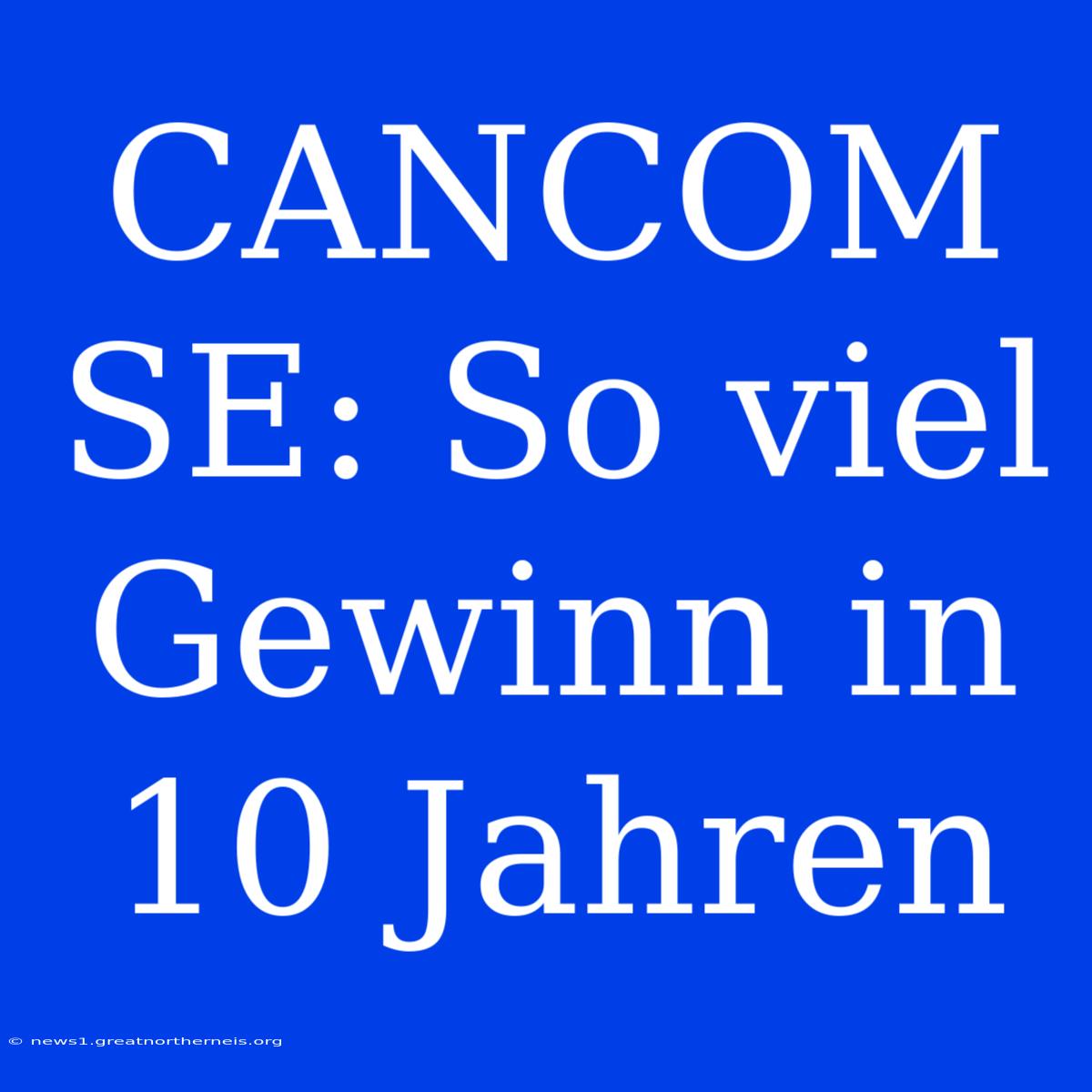 CANCOM SE: So Viel Gewinn In 10 Jahren