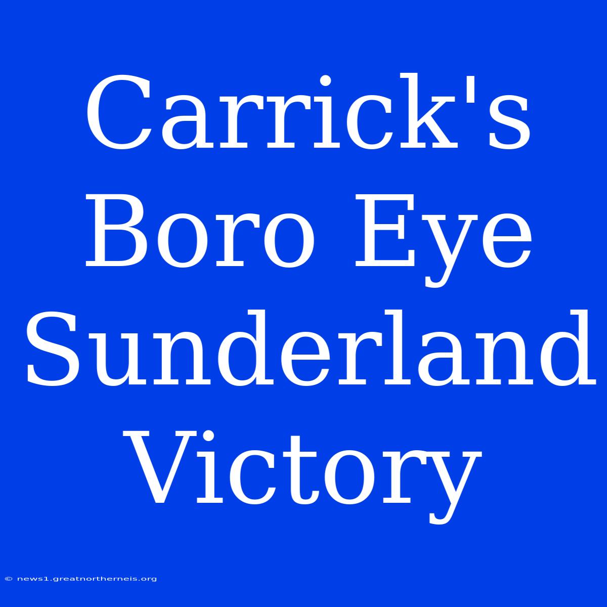 Carrick's Boro Eye Sunderland Victory