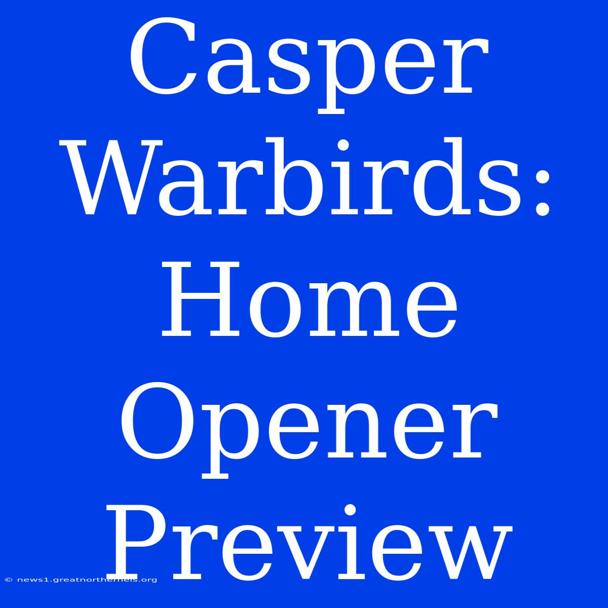 Casper Warbirds: Home Opener Preview