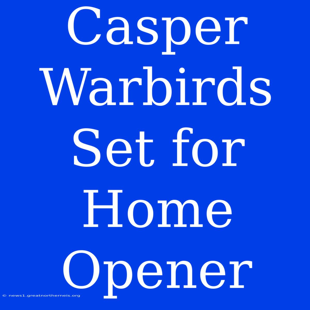 Casper Warbirds Set For Home Opener