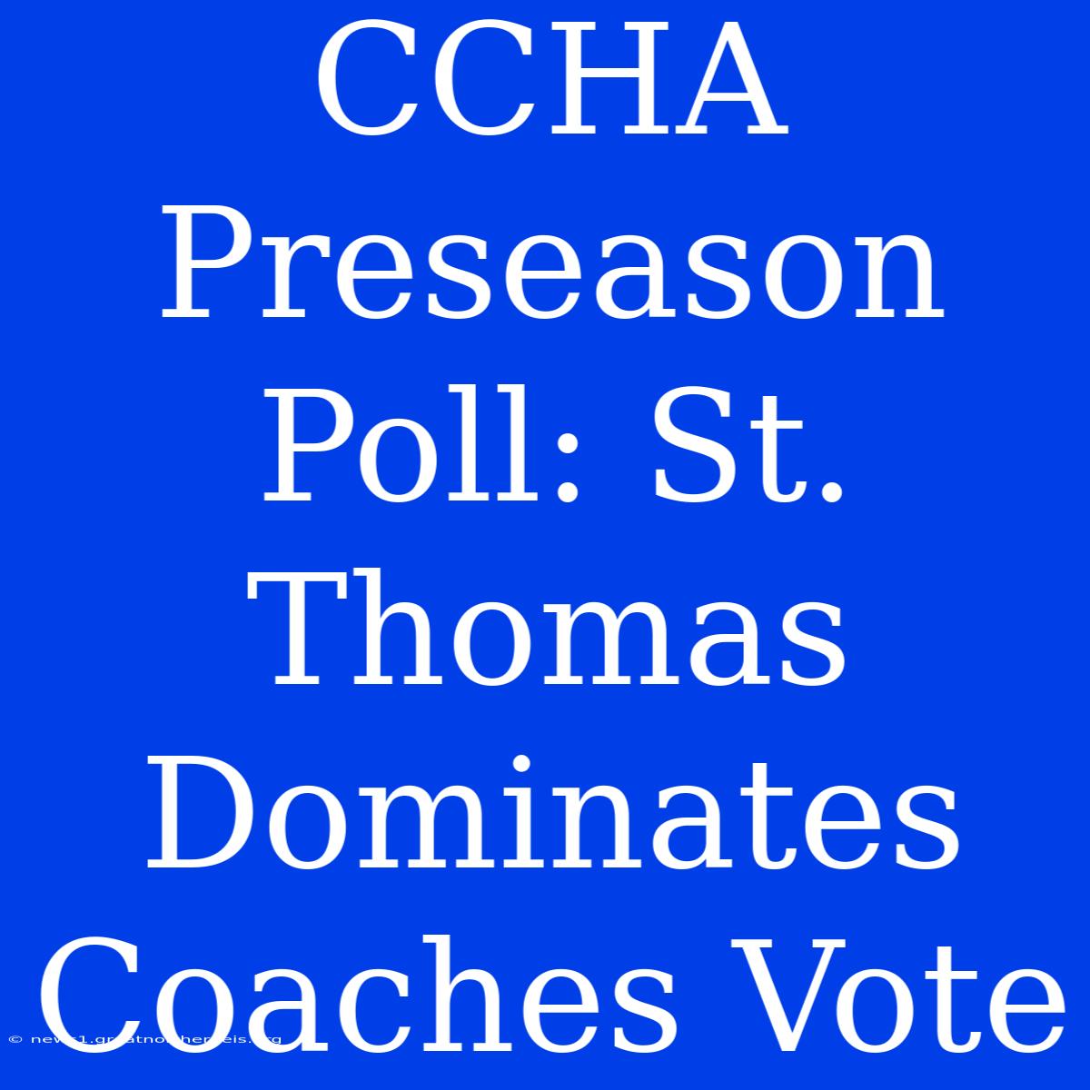 CCHA Preseason Poll: St. Thomas Dominates Coaches Vote