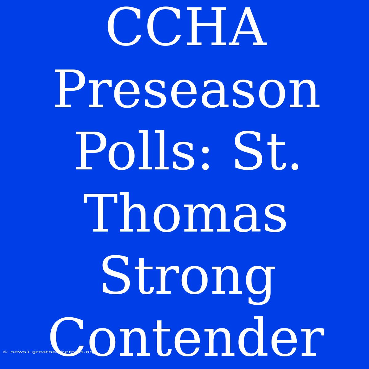 CCHA Preseason Polls: St. Thomas Strong Contender