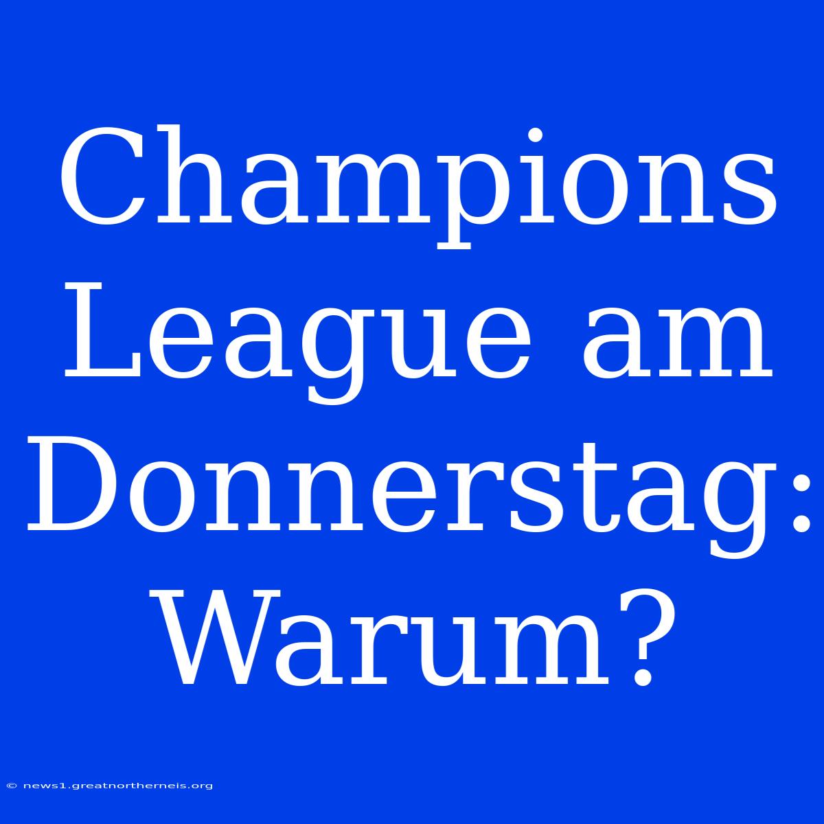 Champions League Am Donnerstag: Warum?