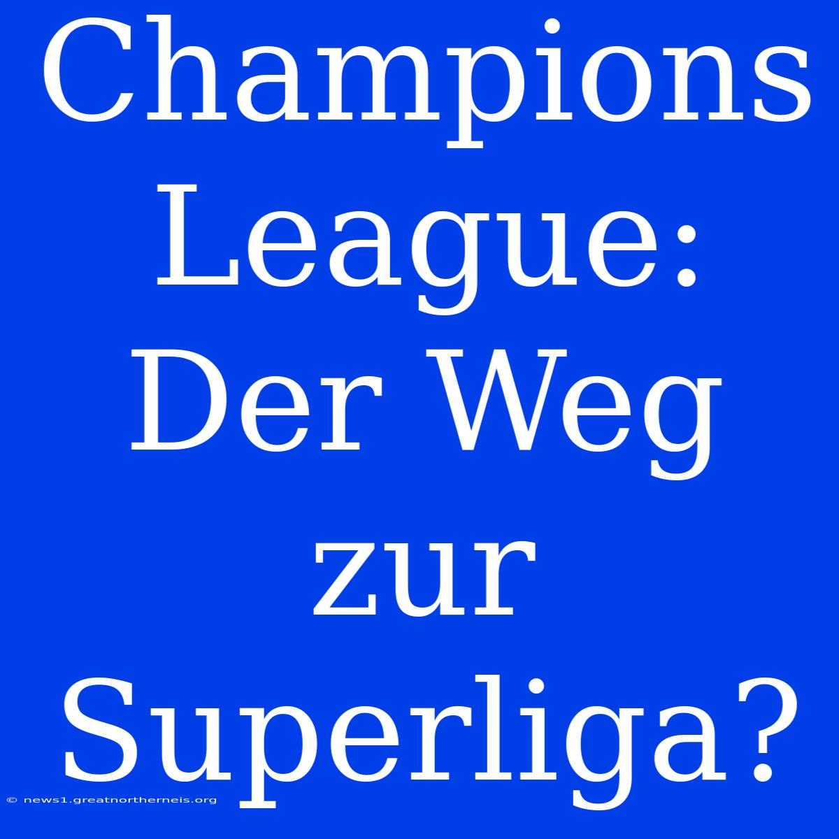 Champions League: Der Weg Zur Superliga?