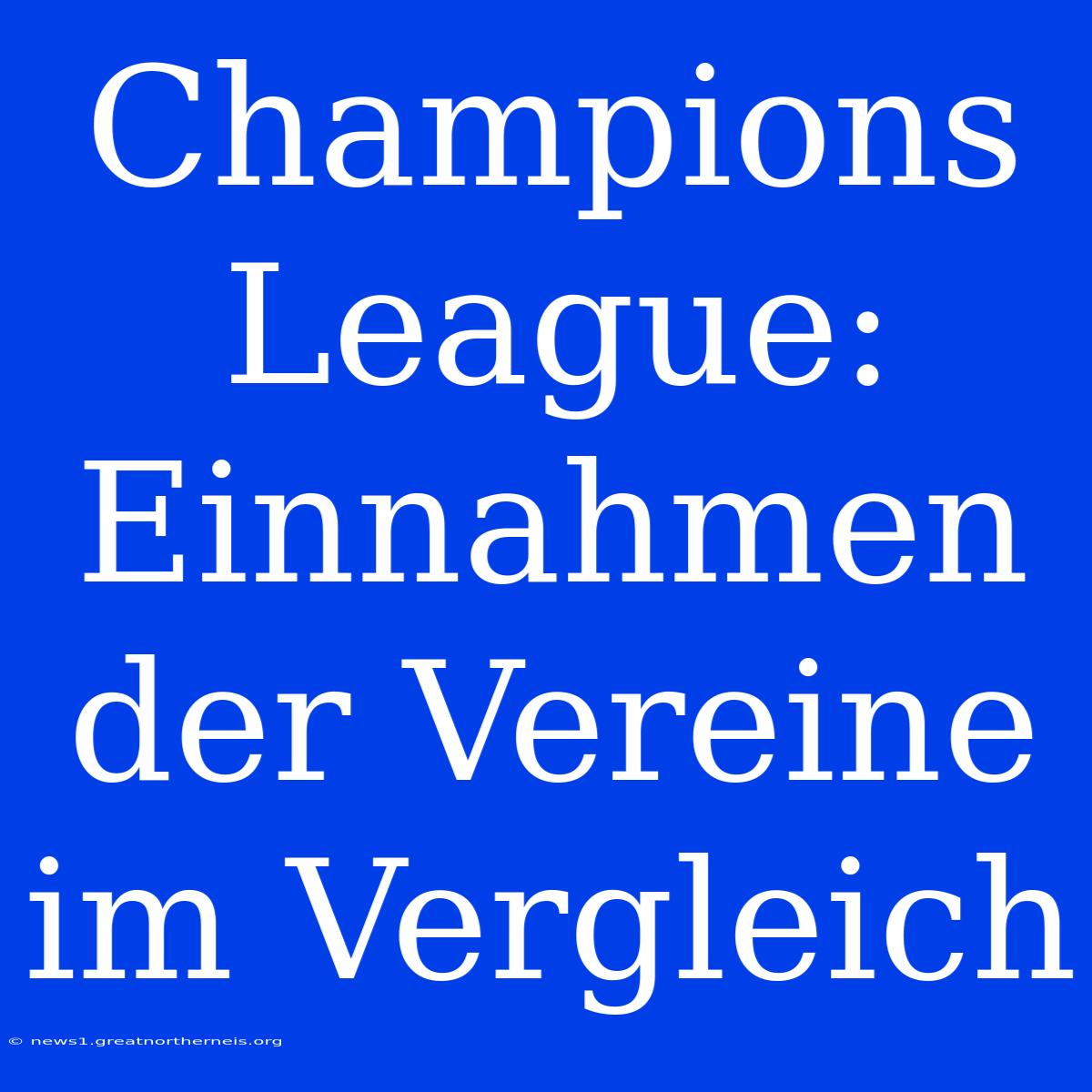 Champions League: Einnahmen Der Vereine Im Vergleich