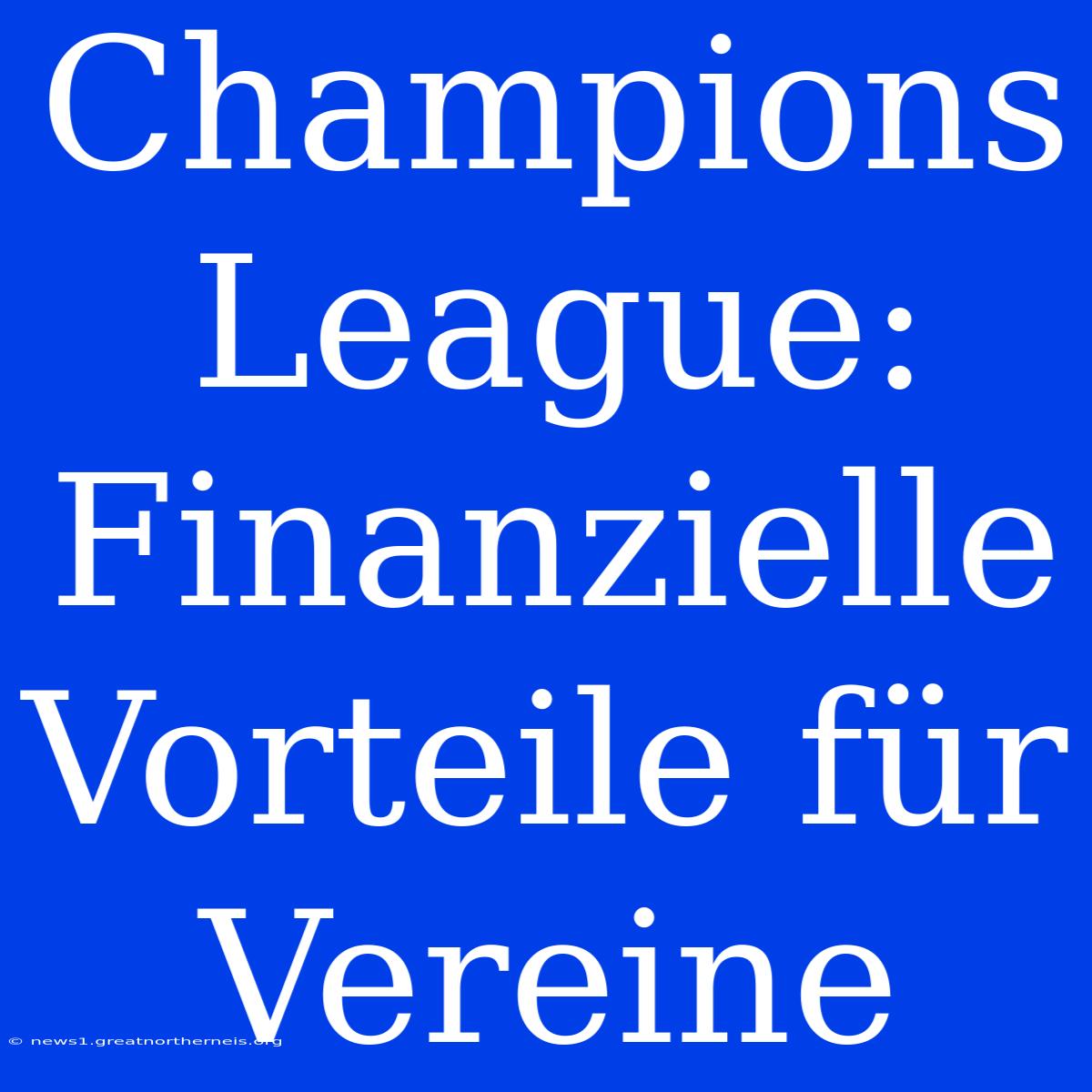 Champions League: Finanzielle Vorteile Für Vereine