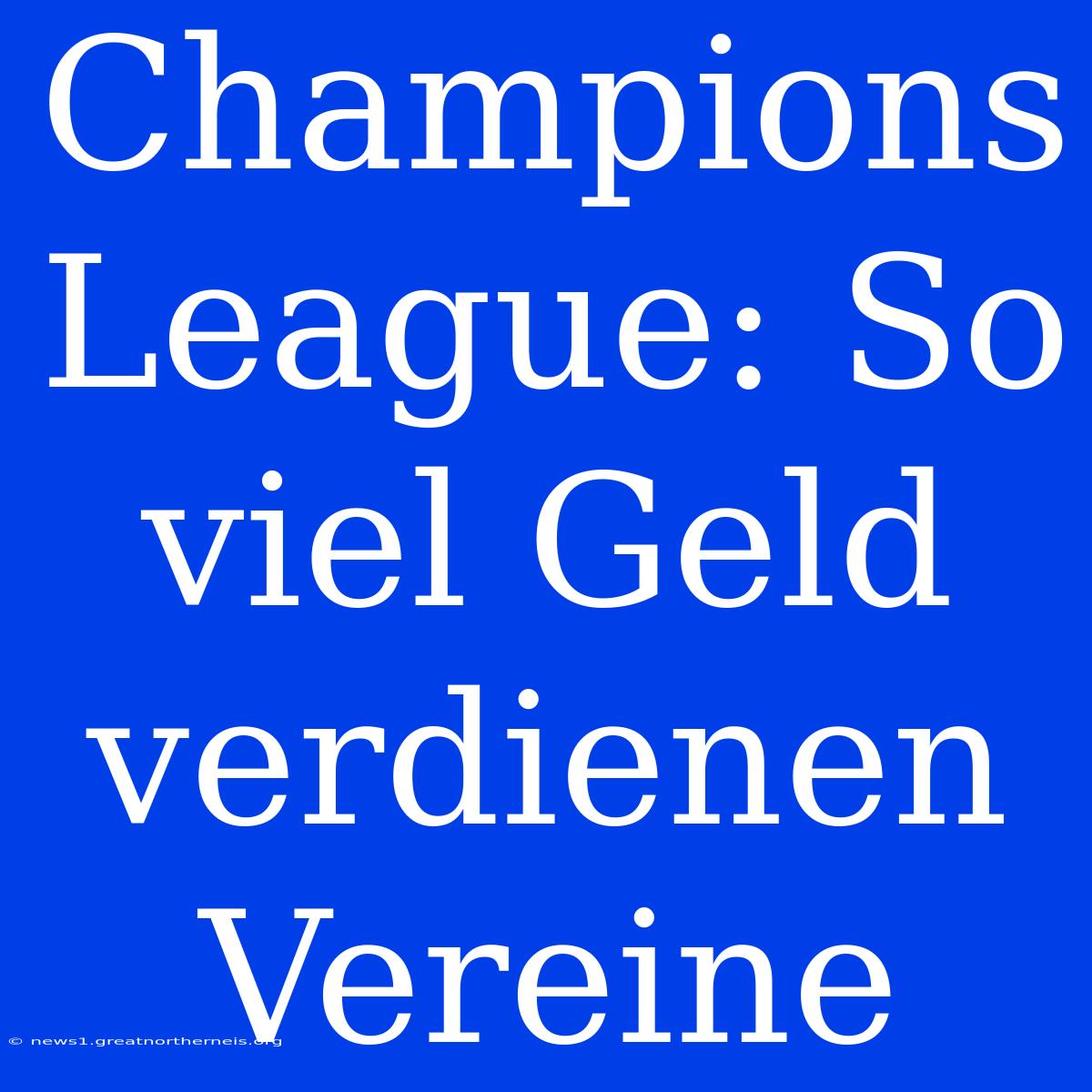 Champions League: So Viel Geld Verdienen Vereine