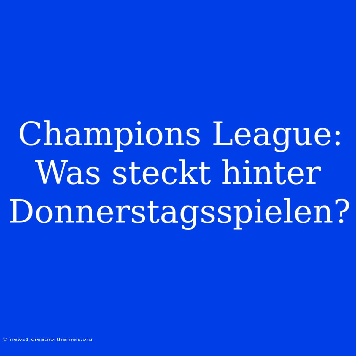 Champions League: Was Steckt Hinter Donnerstagsspielen?