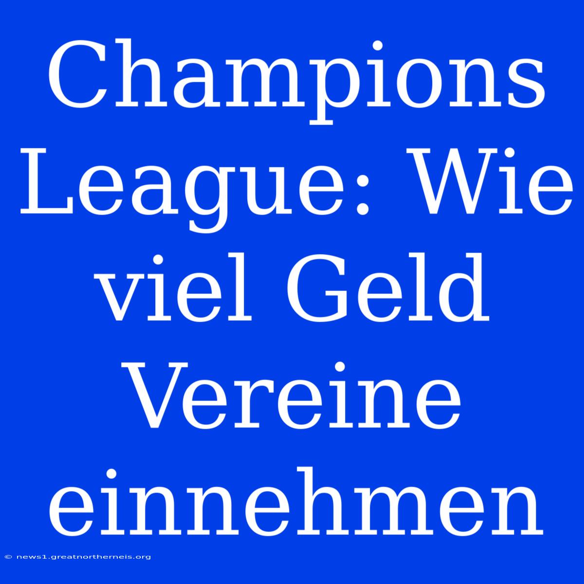 Champions League: Wie Viel Geld Vereine Einnehmen