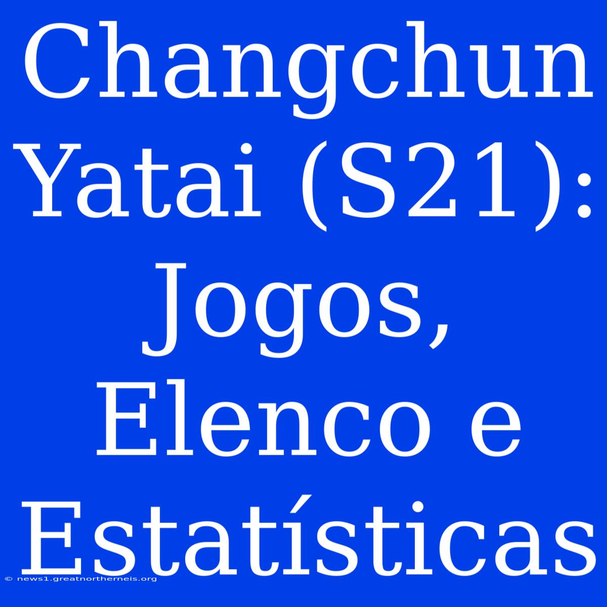 Changchun Yatai (S21): Jogos, Elenco E Estatísticas