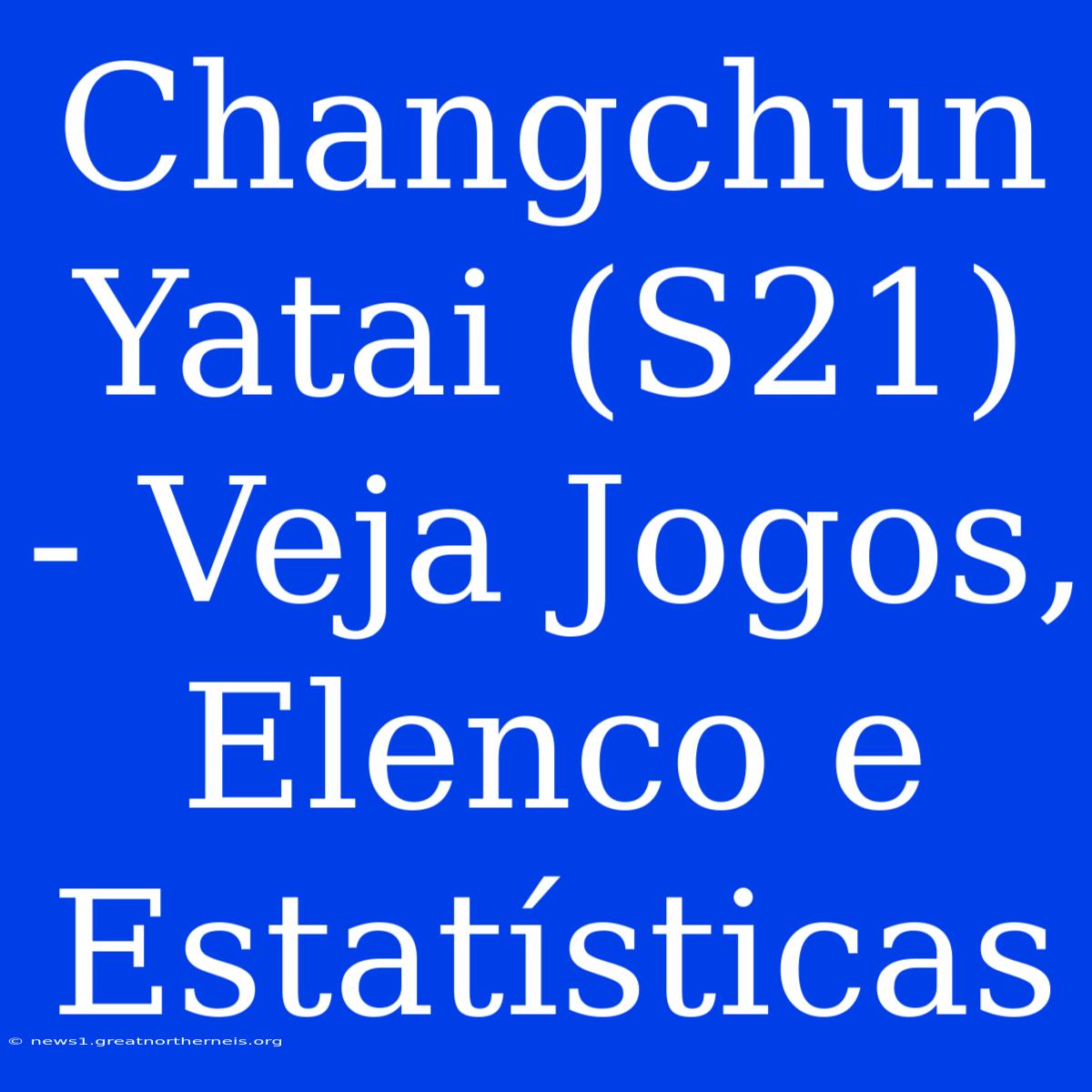 Changchun Yatai (S21) - Veja Jogos, Elenco E Estatísticas