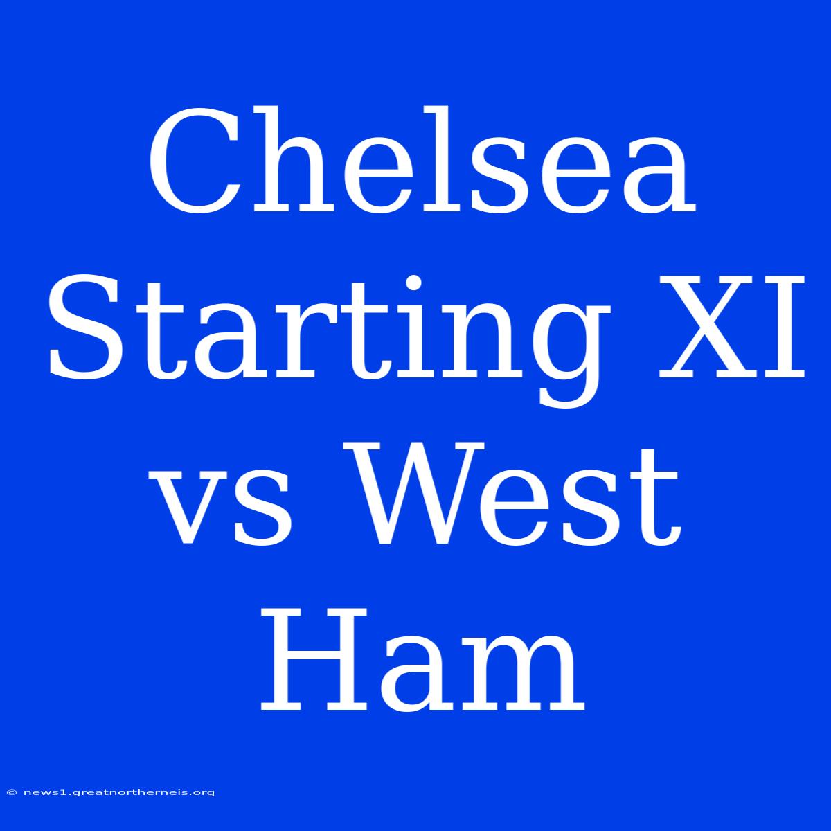 Chelsea Starting XI Vs West Ham