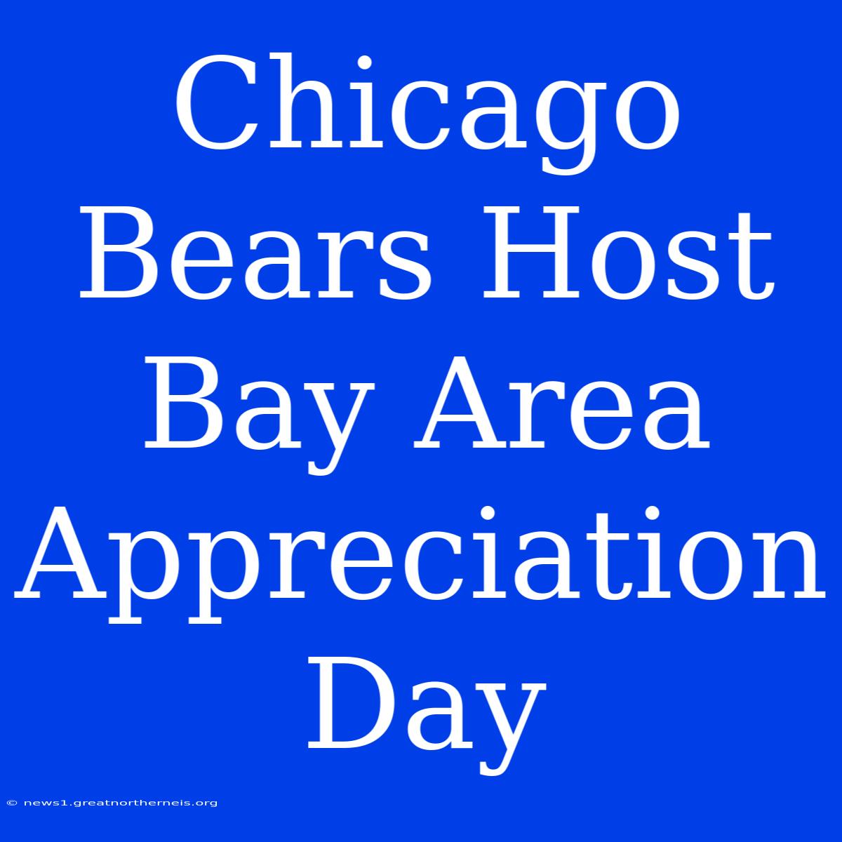 Chicago Bears Host Bay Area Appreciation Day