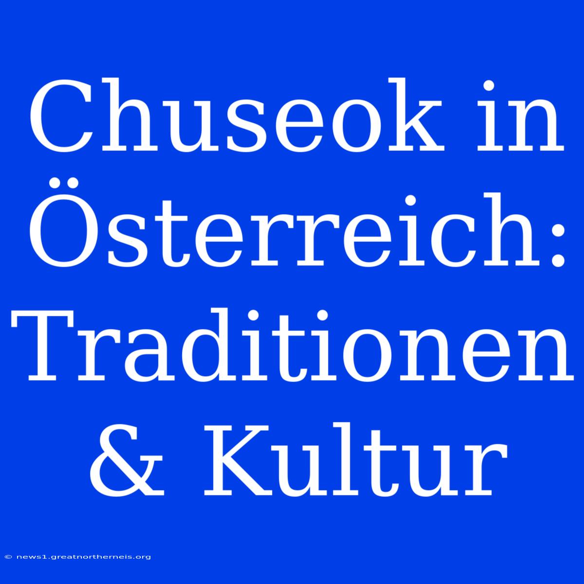 Chuseok In Österreich: Traditionen & Kultur