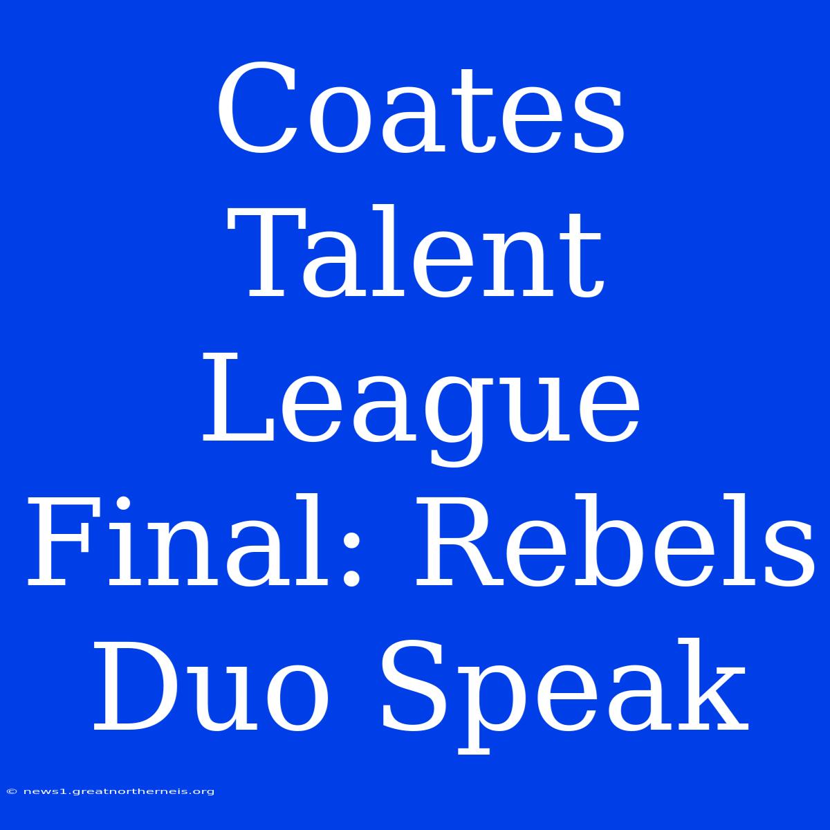 Coates Talent League Final: Rebels Duo Speak