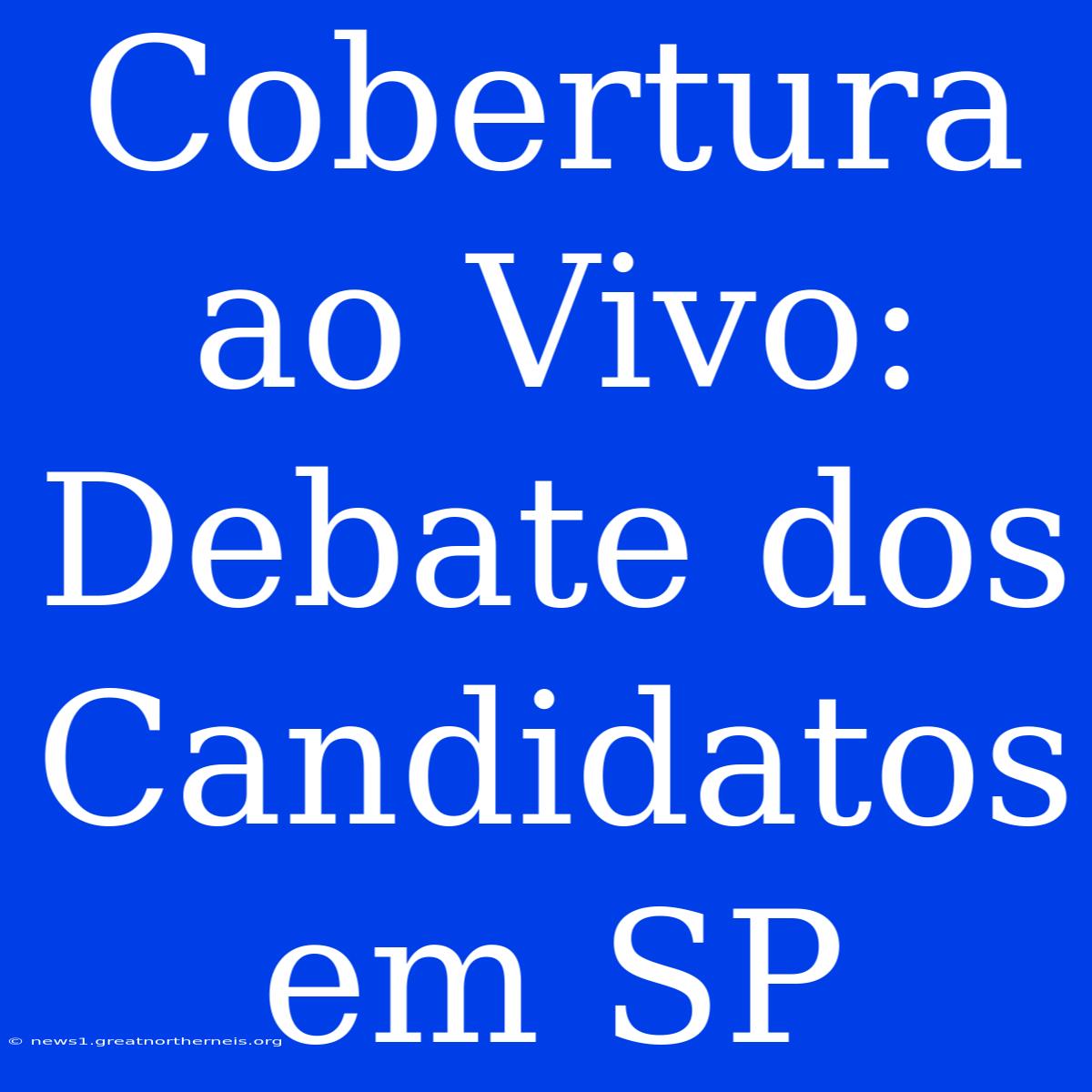 Cobertura Ao Vivo: Debate Dos Candidatos Em SP