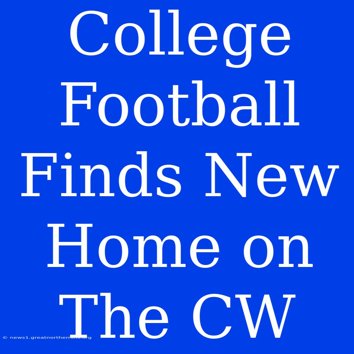 College Football Finds New Home On The CW