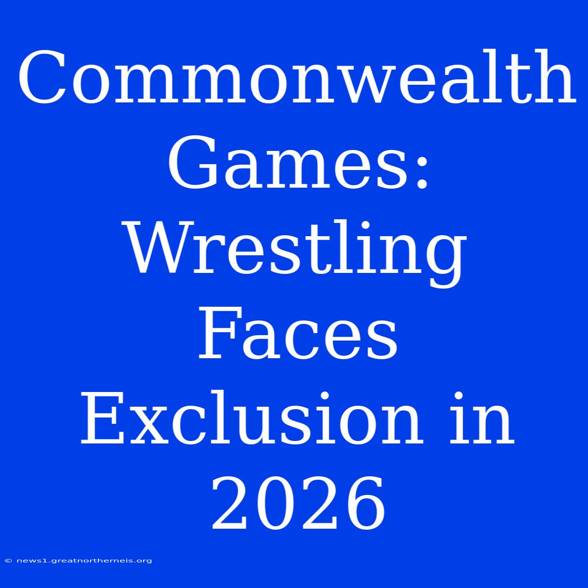 Commonwealth Games: Wrestling Faces Exclusion In 2026