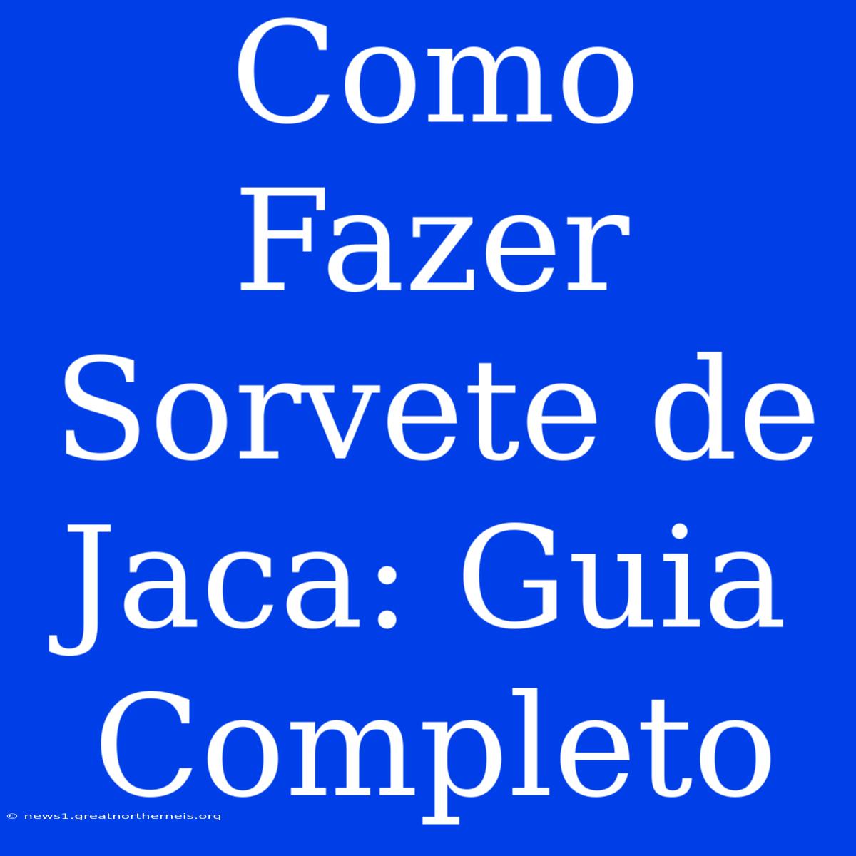 Como Fazer Sorvete De Jaca: Guia Completo