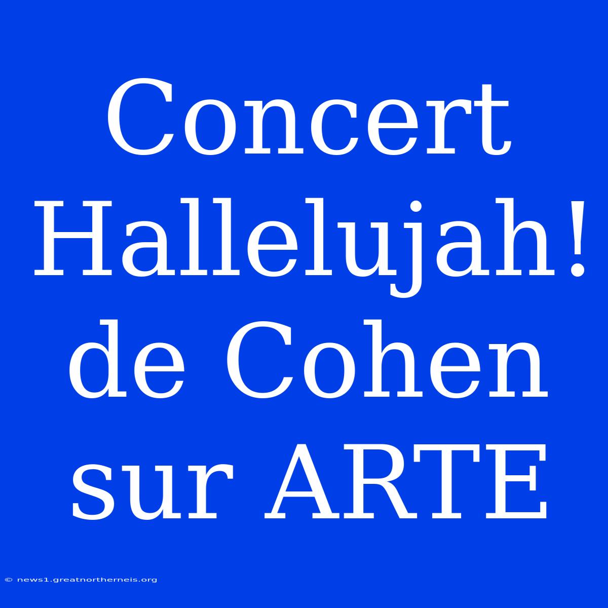 Concert Hallelujah! De Cohen Sur ARTE