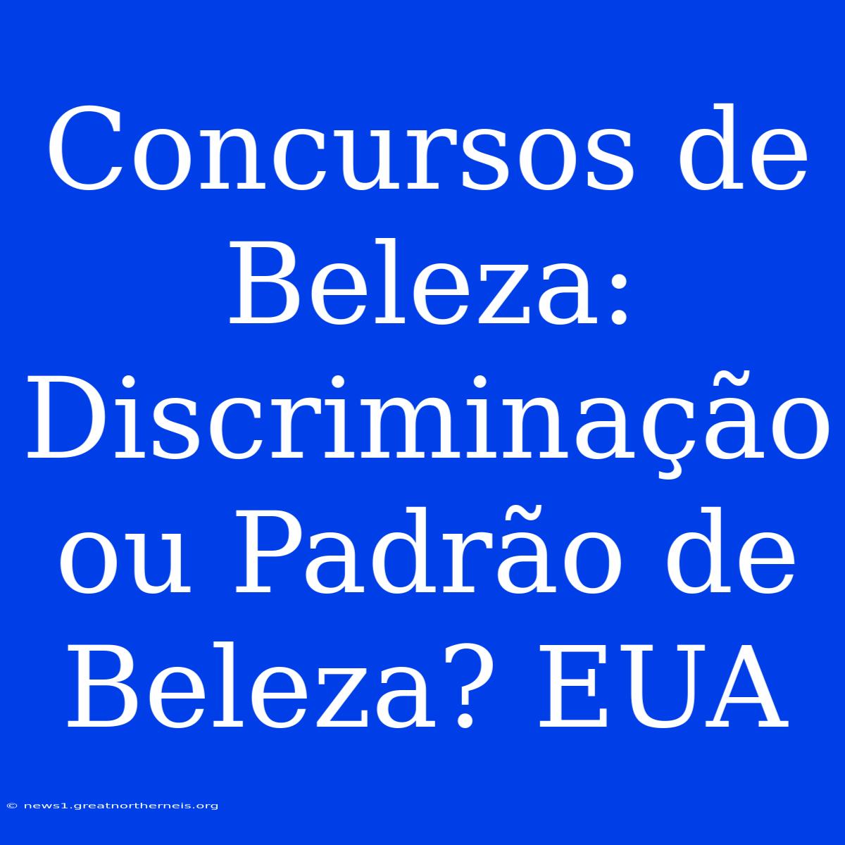 Concursos De Beleza: Discriminação Ou Padrão De Beleza? EUA