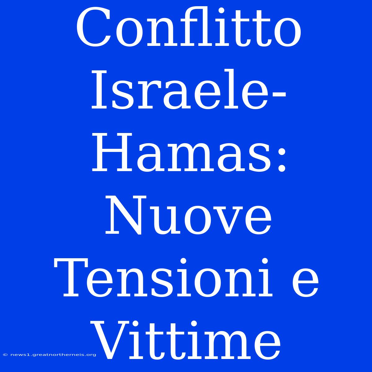 Conflitto Israele-Hamas: Nuove Tensioni E Vittime