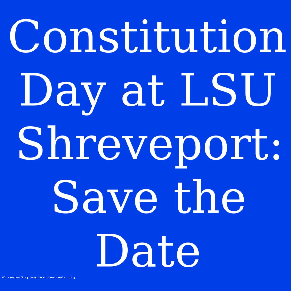 Constitution Day At LSU Shreveport: Save The Date