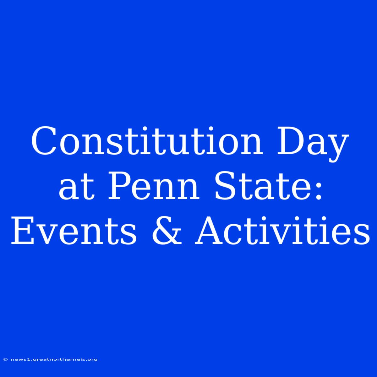 Constitution Day At Penn State: Events & Activities