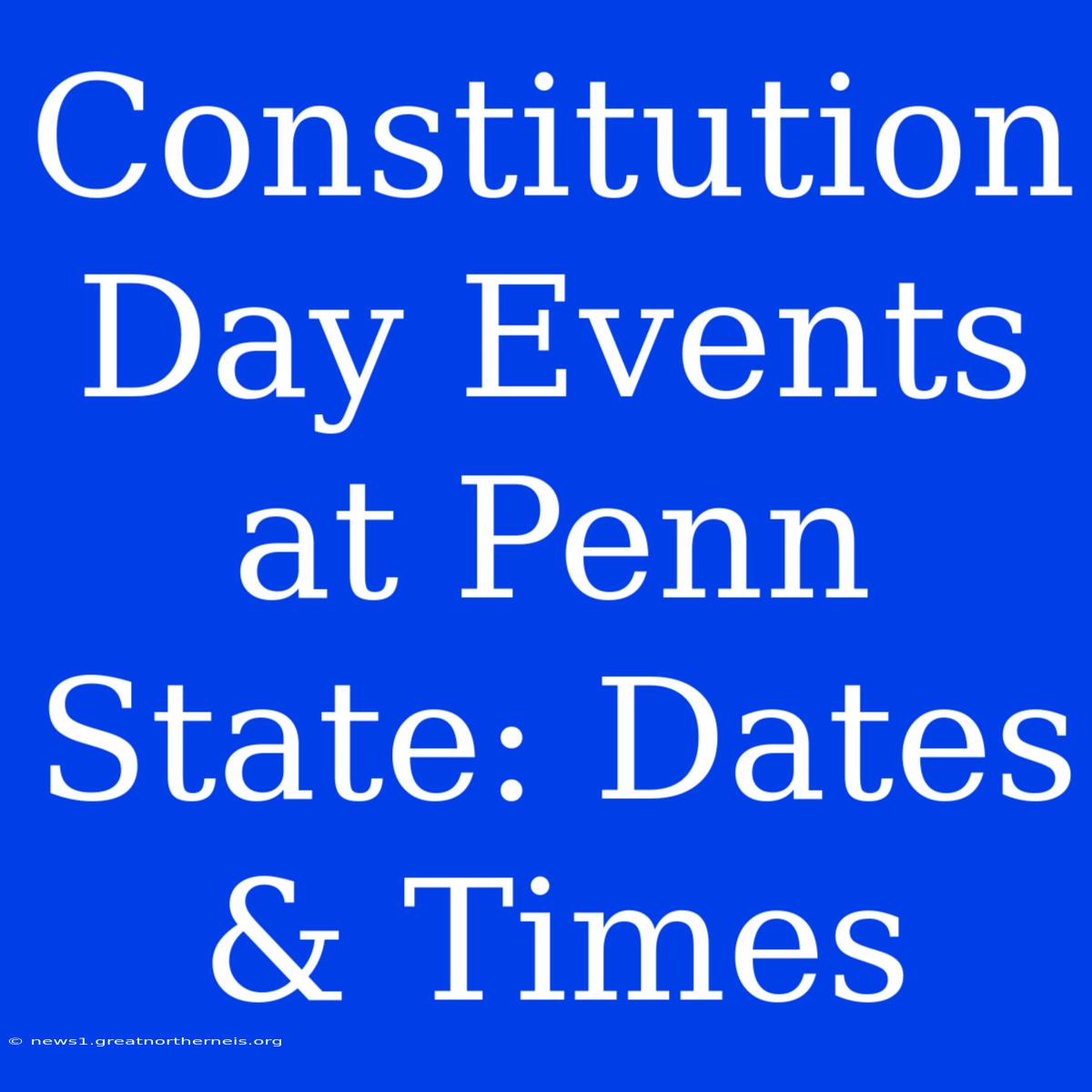 Constitution Day Events At Penn State: Dates & Times