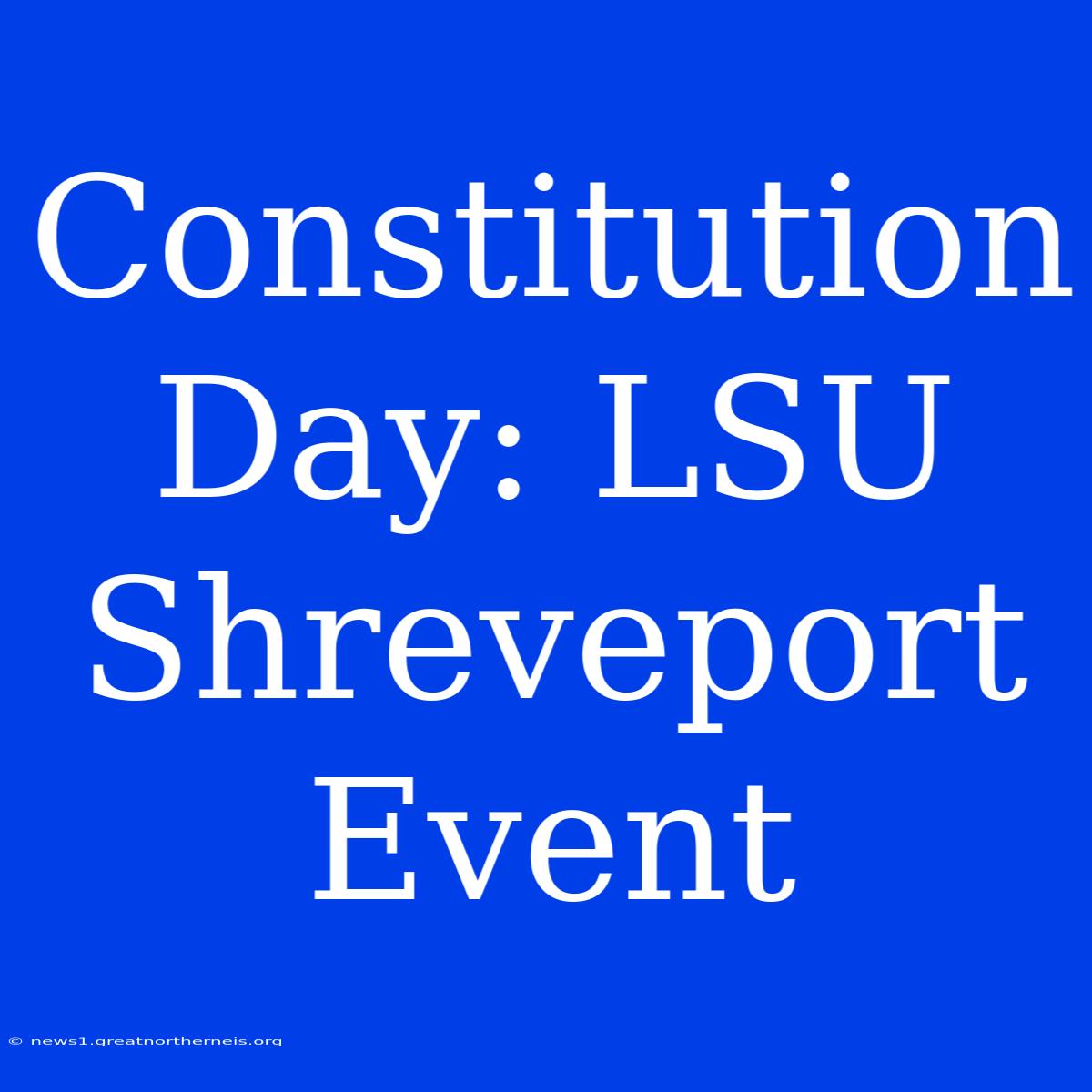 Constitution Day: LSU Shreveport Event