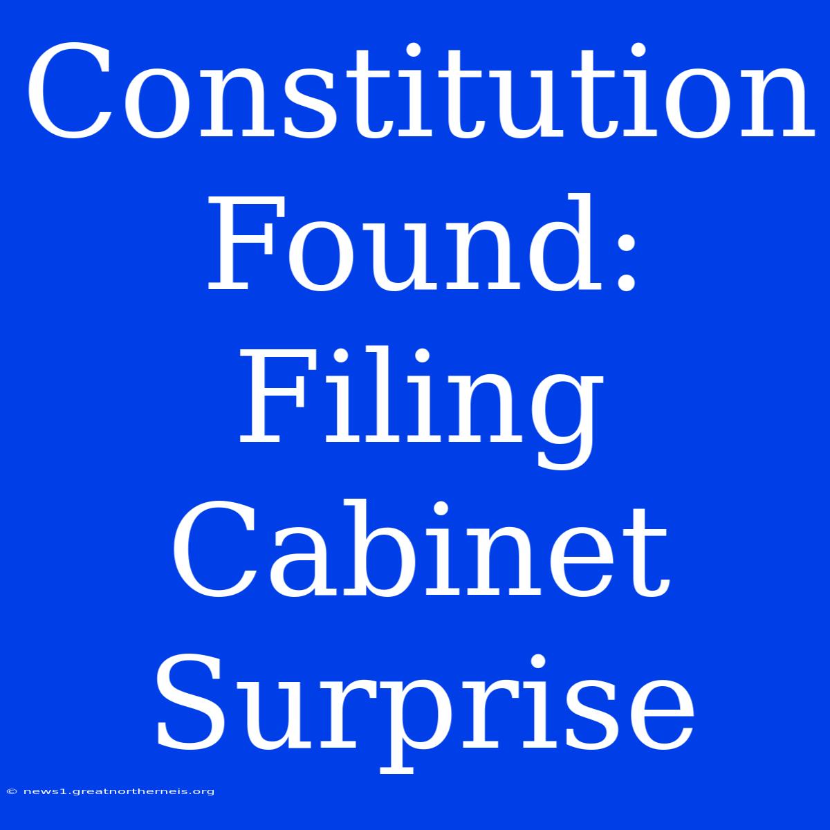 Constitution Found: Filing Cabinet Surprise