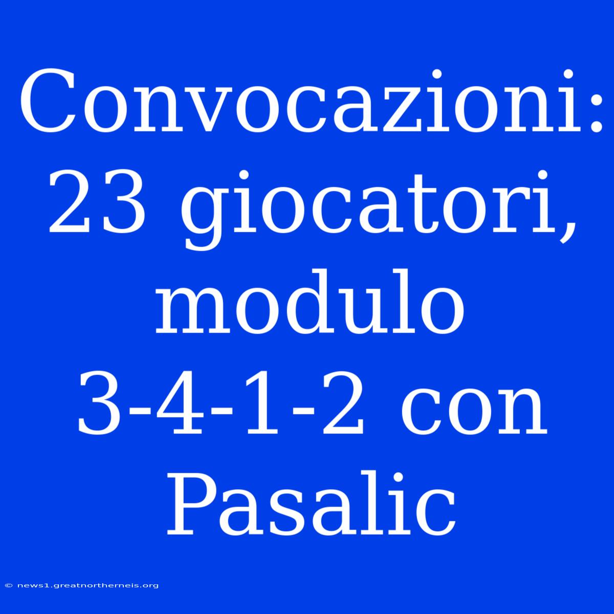 Convocazioni: 23 Giocatori, Modulo 3-4-1-2 Con Pasalic