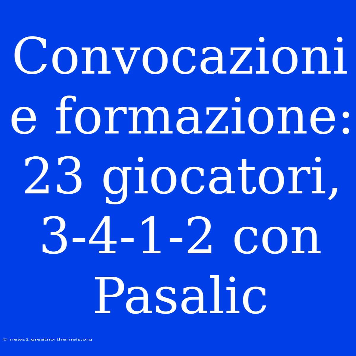 Convocazioni E Formazione: 23 Giocatori, 3-4-1-2 Con Pasalic