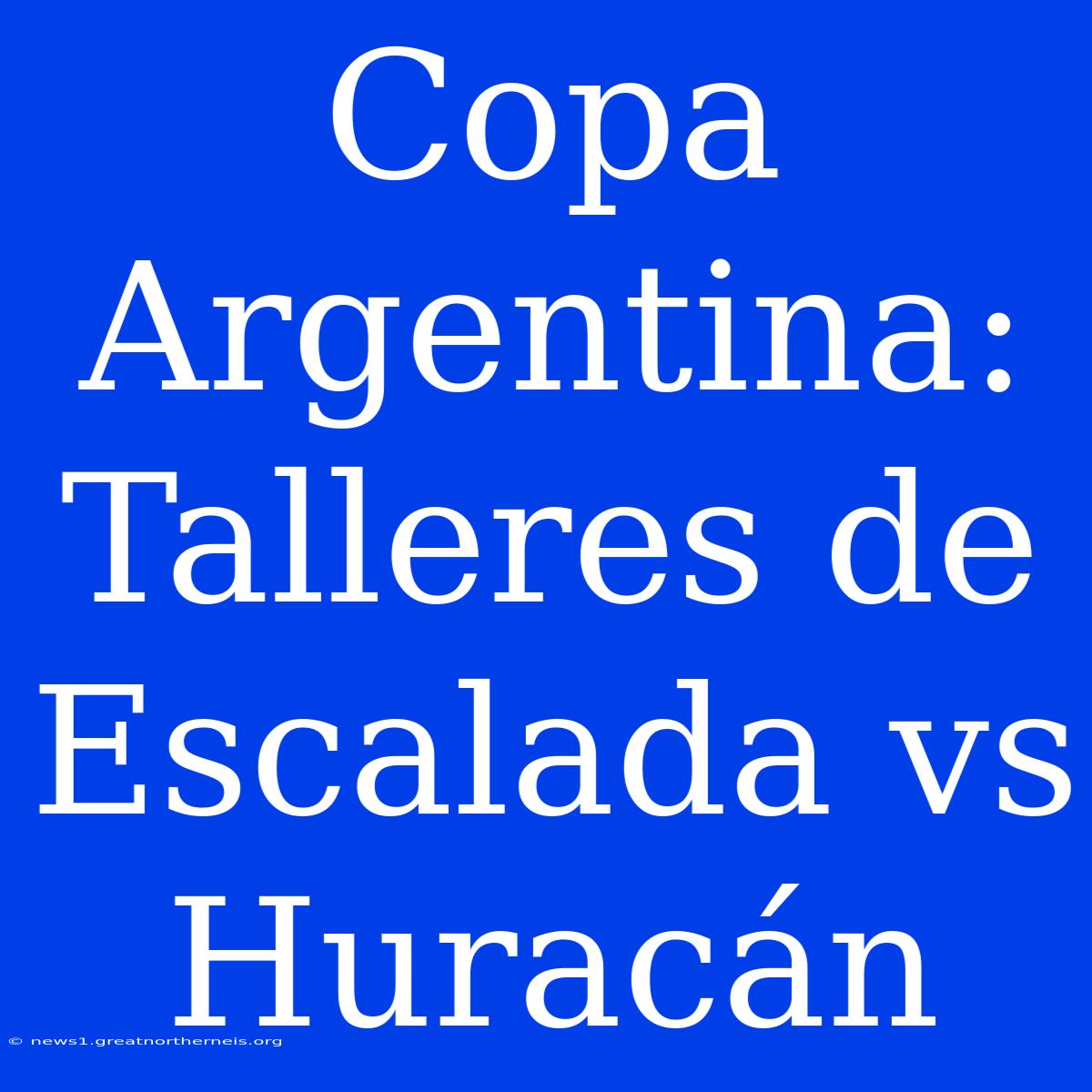 Copa Argentina: Talleres De Escalada Vs Huracán