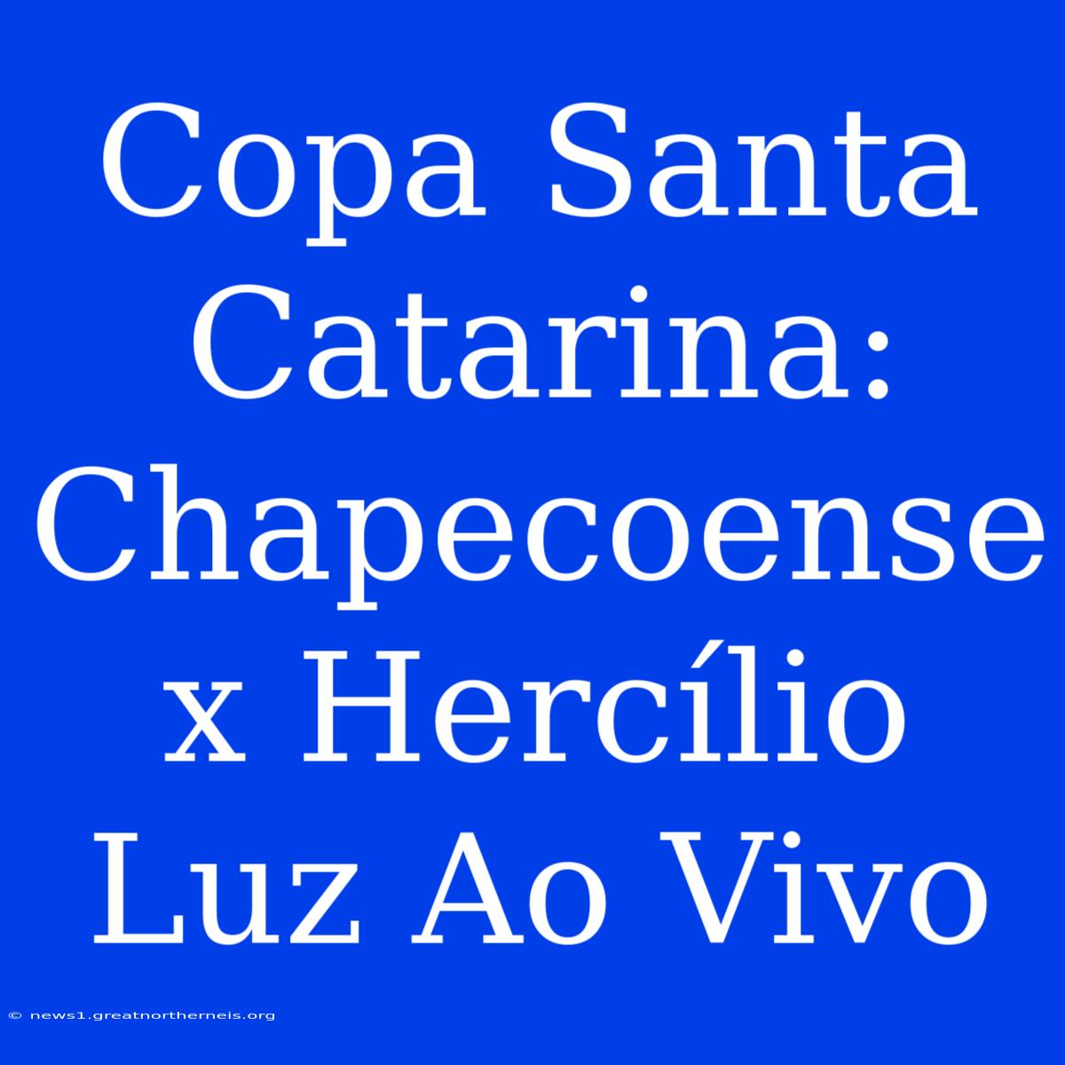 Copa Santa Catarina: Chapecoense X Hercílio Luz Ao Vivo