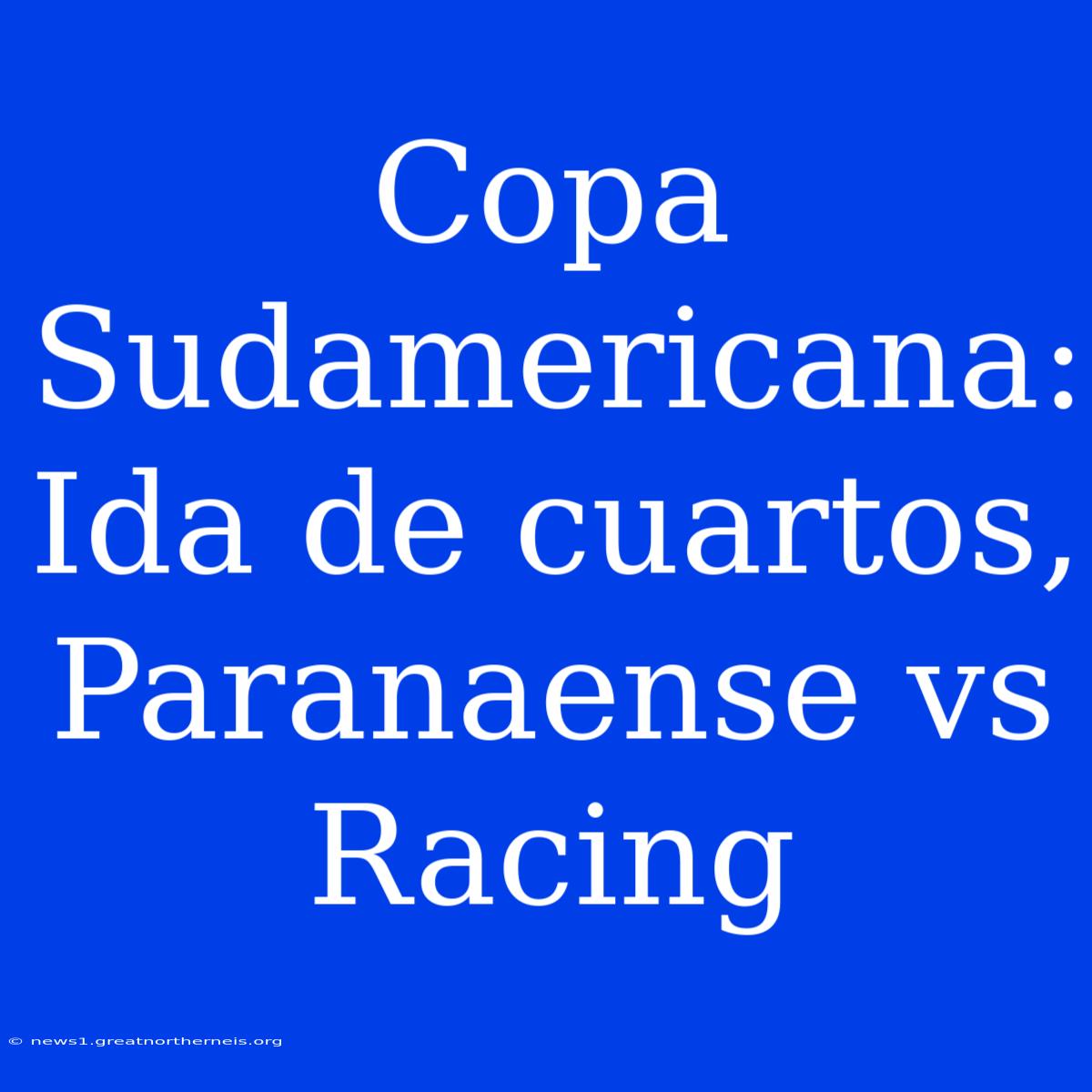 Copa Sudamericana: Ida De Cuartos, Paranaense Vs Racing