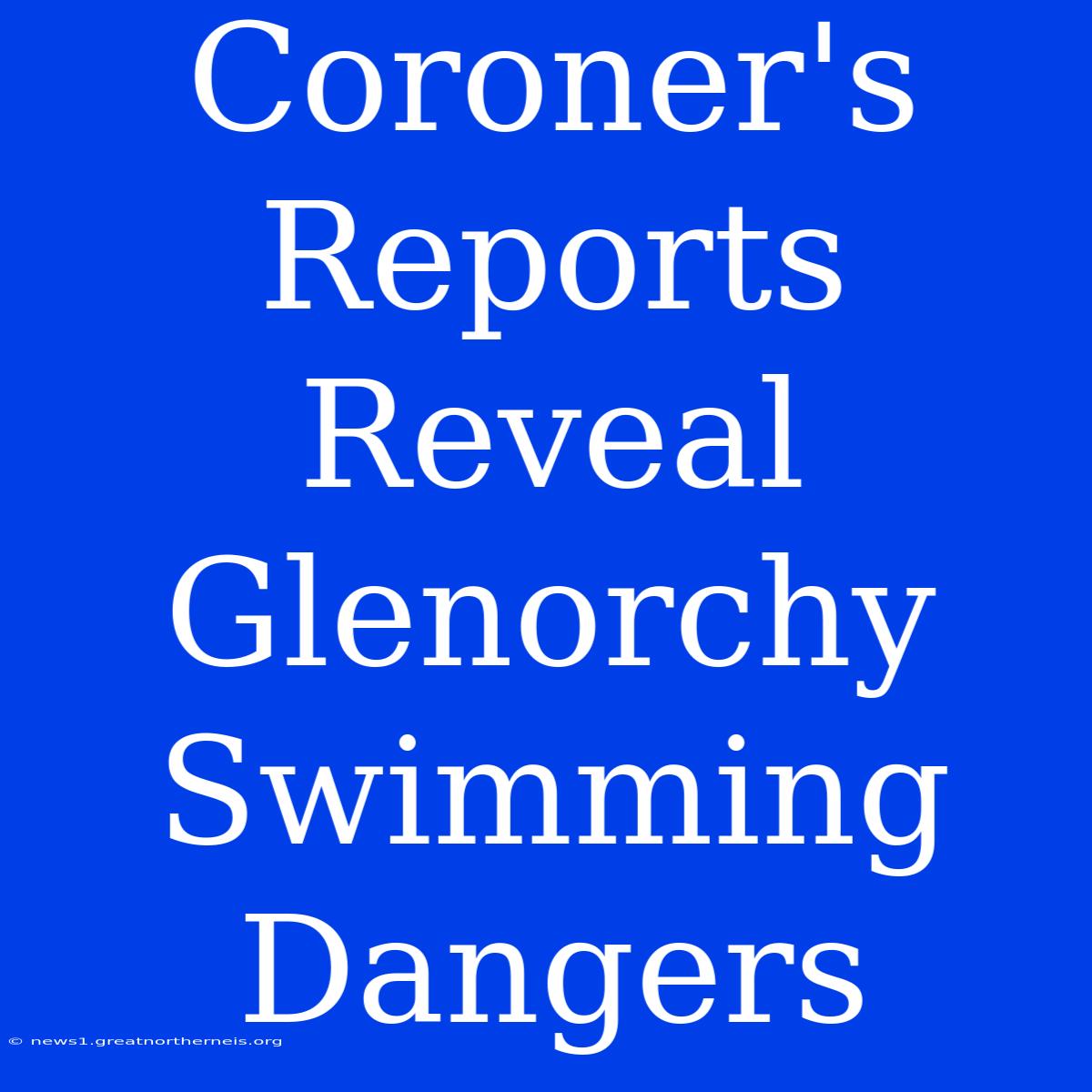 Coroner's Reports Reveal Glenorchy Swimming Dangers