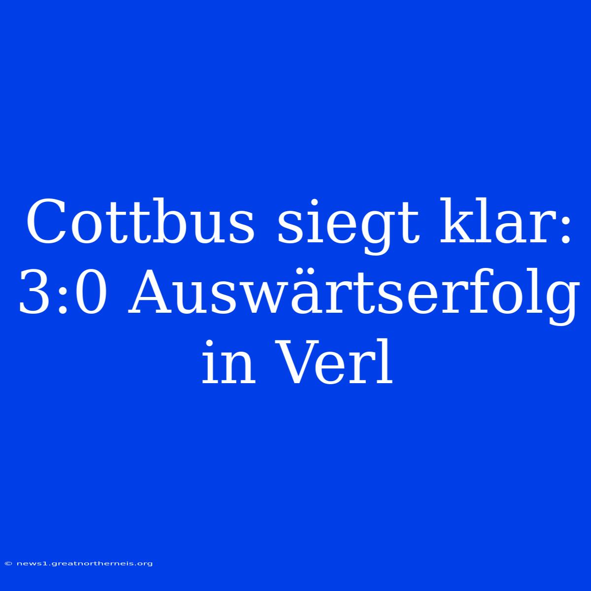 Cottbus Siegt Klar: 3:0 Auswärtserfolg In Verl