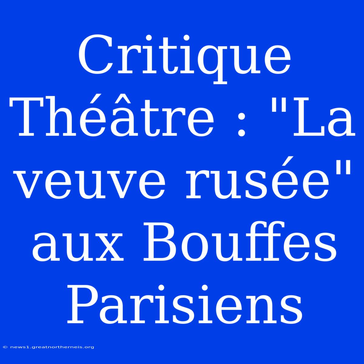 Critique Théâtre : 