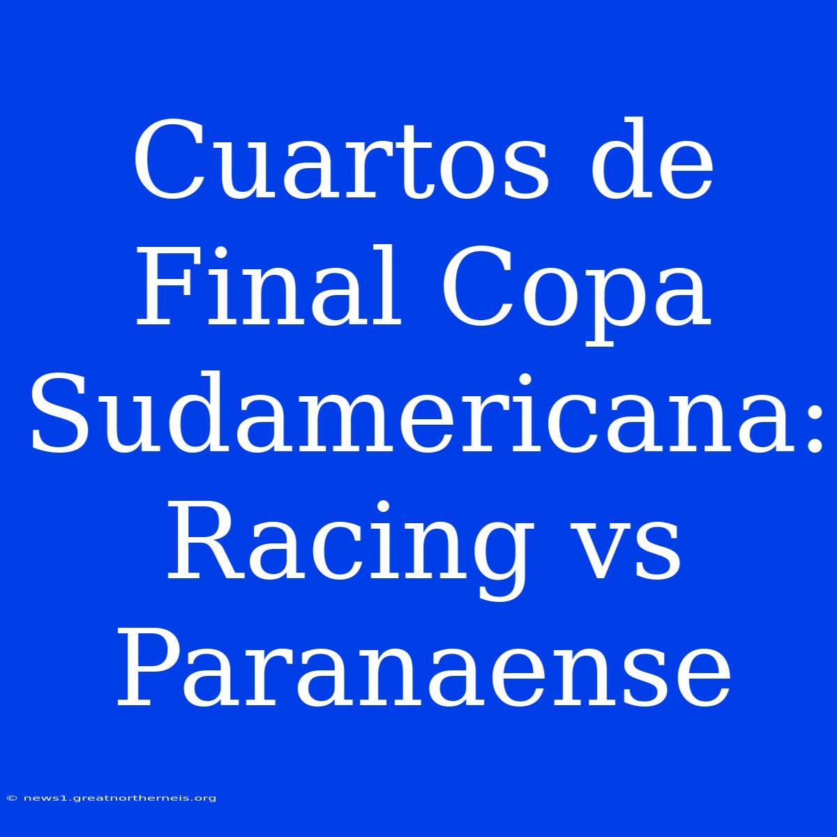 Cuartos De Final Copa Sudamericana: Racing Vs Paranaense