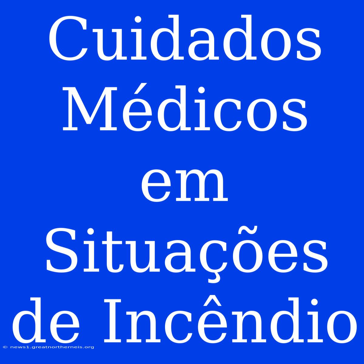 Cuidados Médicos Em Situações De Incêndio