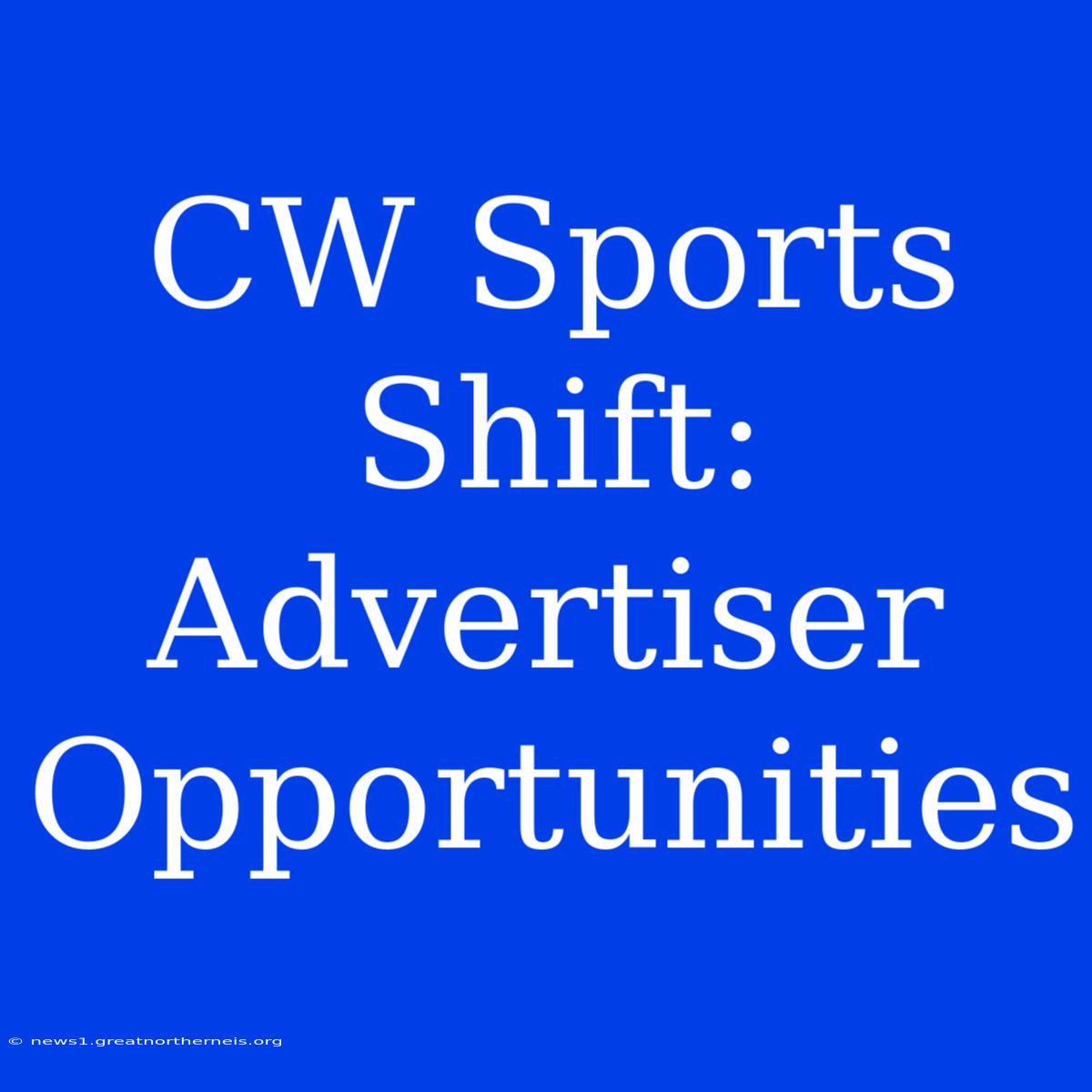 CW Sports Shift: Advertiser Opportunities