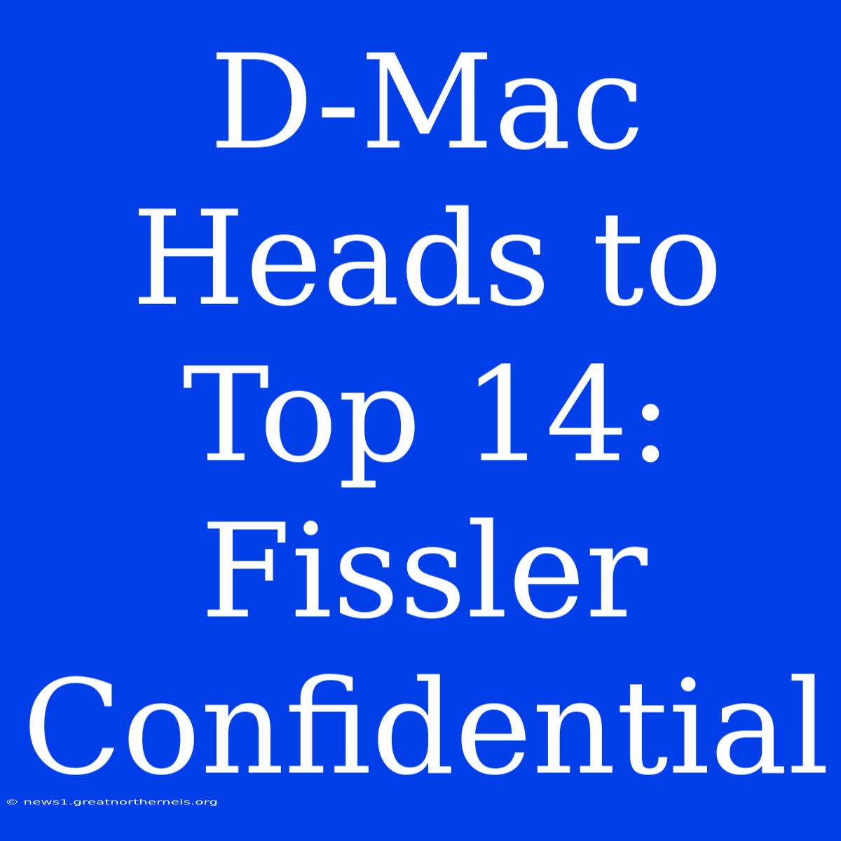 D-Mac Heads To Top 14: Fissler Confidential