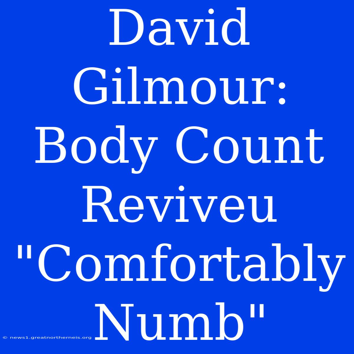 David Gilmour: Body Count Reviveu 