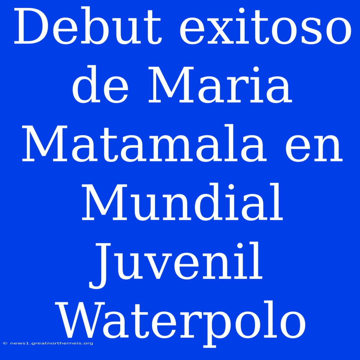 Debut Exitoso De Maria Matamala En Mundial Juvenil Waterpolo