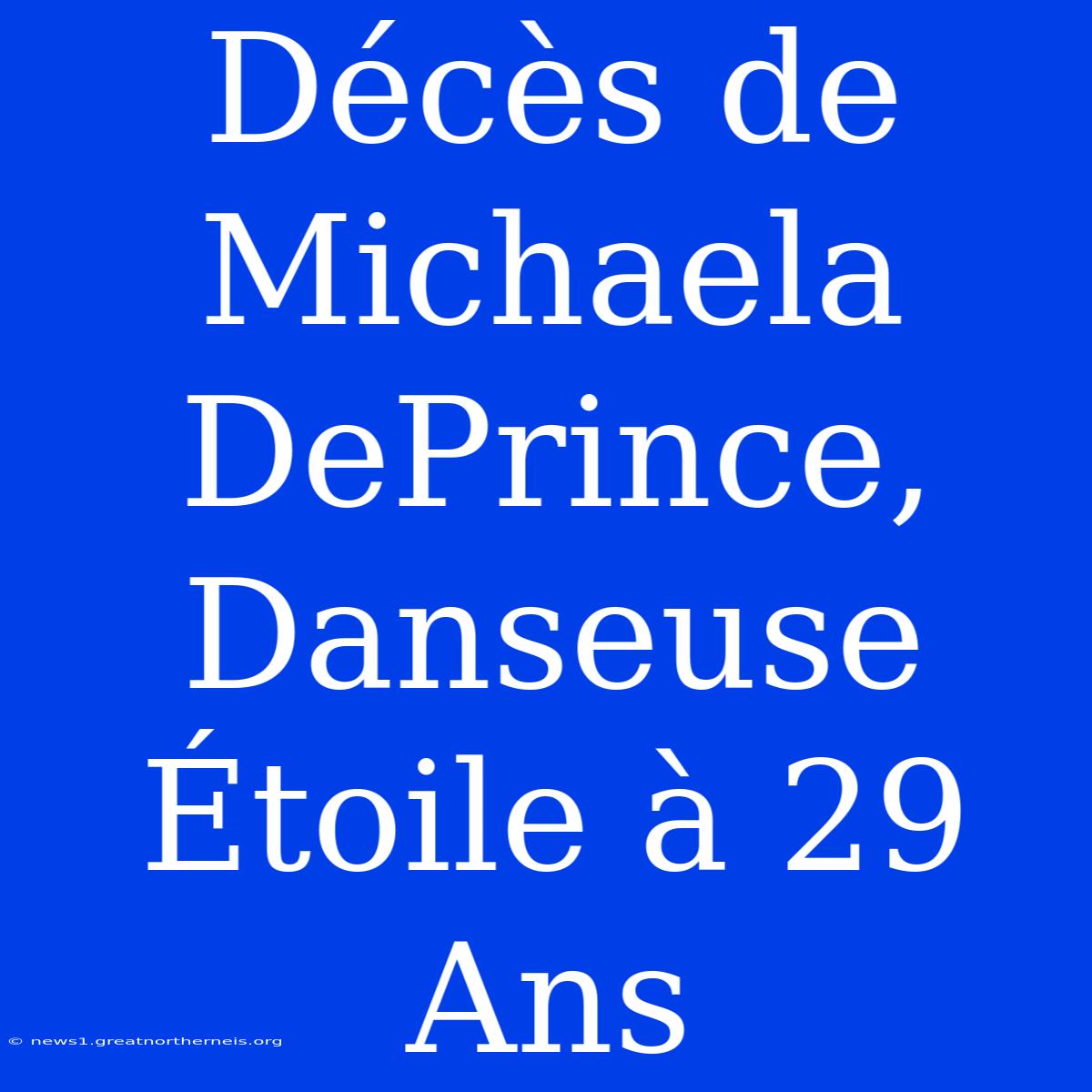 Décès De Michaela DePrince, Danseuse Étoile À 29 Ans