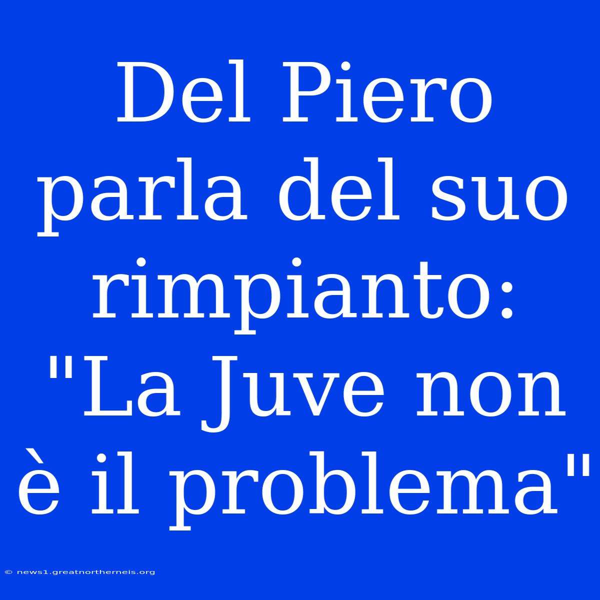 Del Piero Parla Del Suo Rimpianto: 