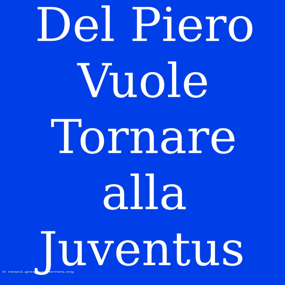 Del Piero Vuole Tornare Alla Juventus